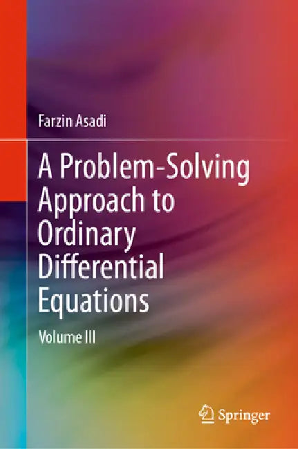 A Problem-Solving Approach to Ordinary Differential Equations: Volume III by Farzin Asadi