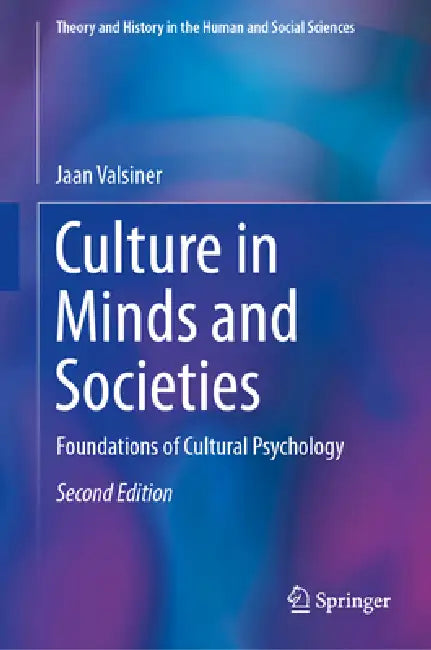 Culture in Minds and Societies: Foundations of Cultural Psychology by Jaan Valsiner