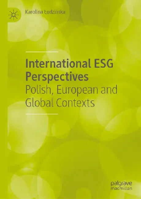 International ESG Perspectives: Polish, European and Global Contexts by Karolina Ludzińska