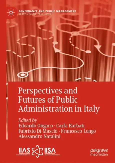 Perspectives and Futures of Public Administration in Italy by Edoardo Ongaro, Carla Barbati, Fabrizio Di Mascio