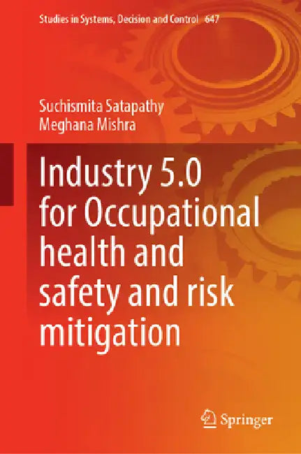 Industry 5.0 for Occupational Health and Safety and Risk Mitigation by Suchismita Satapathy, Meghana Mishra