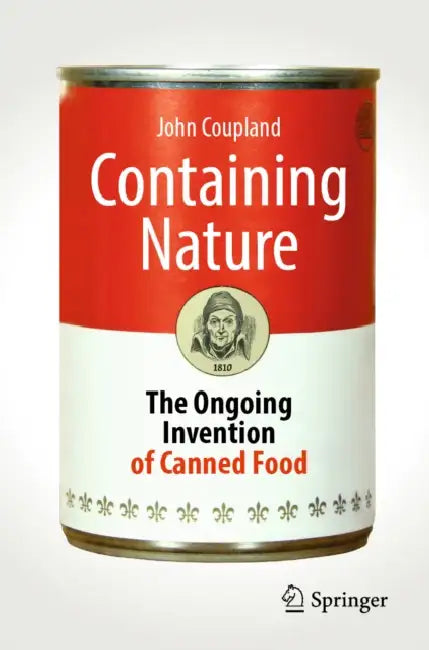 Containing Nature: The Ongoing Invention of Canned Food by John Coupland