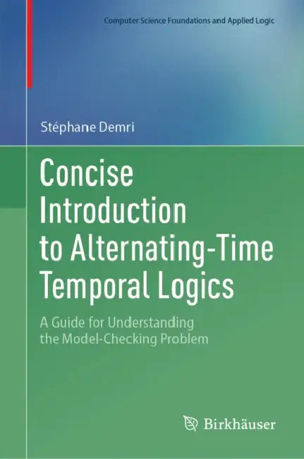 Concise Introduction to Alternating-Time Temporal Logics: A Guide for Understanding the Model-Checking Problem by Stéphane Demri