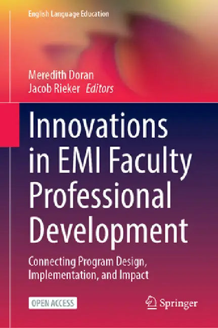 Innovations in EMI Faculty Professional Development: Connecting Program Design, Implementation, and Impact by Meredith Doran, Jacob Rieker