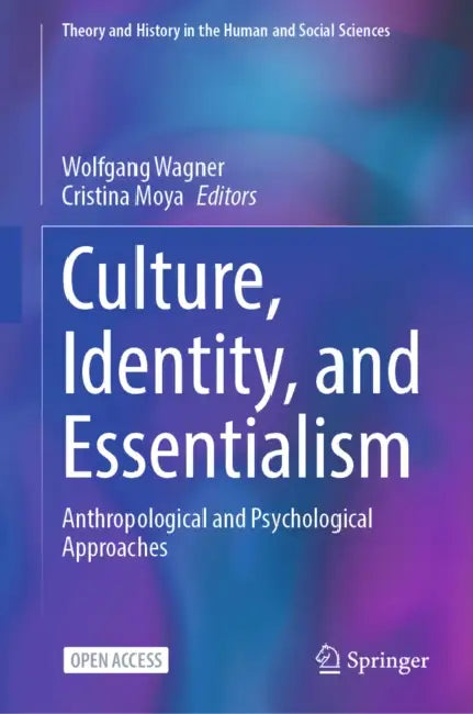 Culture, Identity, and Essentialism: Anthropological and Psychological Approaches by Wolfgang Wagner