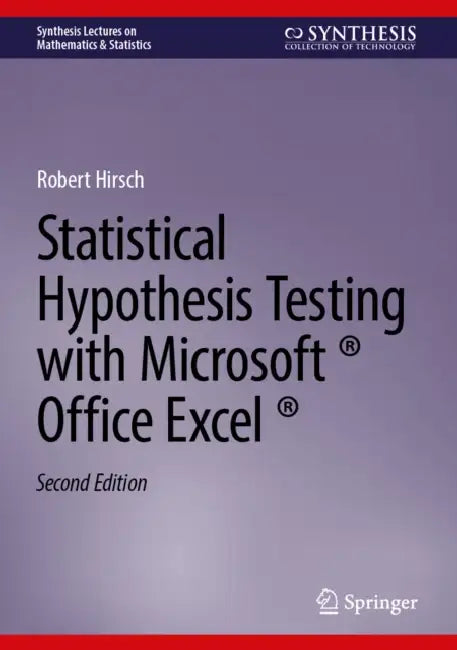 Statistical Hypothesis Testing with Microsoft (R) Office Excel (R) by Robert Hirsch