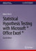 Statistical Hypothesis Testing with Microsoft (R) Office Excel (R) by Robert Hirsch