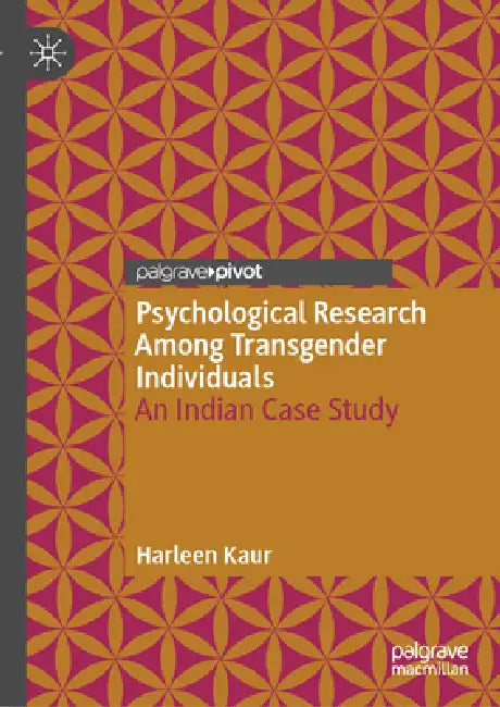Psychological Research Among Transgender Individuals: An Indian Case Study by Harleen Kaur