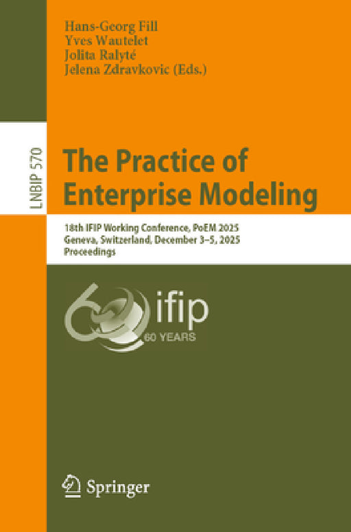 The Practice of Enterprise Modeling: 18th Ifip Working Conference, Poem 2025, Geneva, Switzerland, December 3-5, 2025, Proceedings by Hans-Georg Fill, Yves Wautelet, Jolita Ralyté