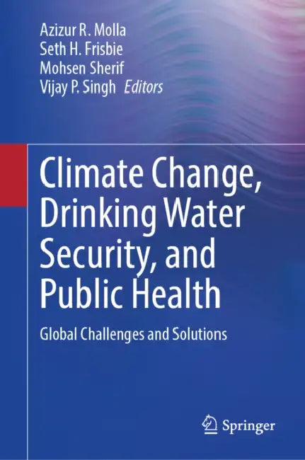 Climate Change, Drinking Water Security, and Public Health: Global Challenges and Solutions by Azizur R. Molla