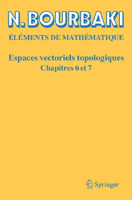 Espaces Vectoriels Topologiques: Chapitres 6 Et 7 by N. Bourbaki