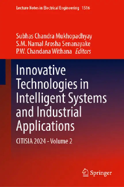 Innovative Technologies in Intelligent Systems and Industrial Applications: Citisia 2024 by Subhas Chandra Mukhopadhyay