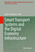 Smart Transport Systems and the Digital Economy Infrastructure by Said S. Shaumarov
