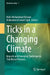 Ticks in a Changing Climate: Impacts and Emerging Challenges in Tick-Borne Diseases by Hafiz Muhammad Rizwan, Muhammad Sohail Sajid