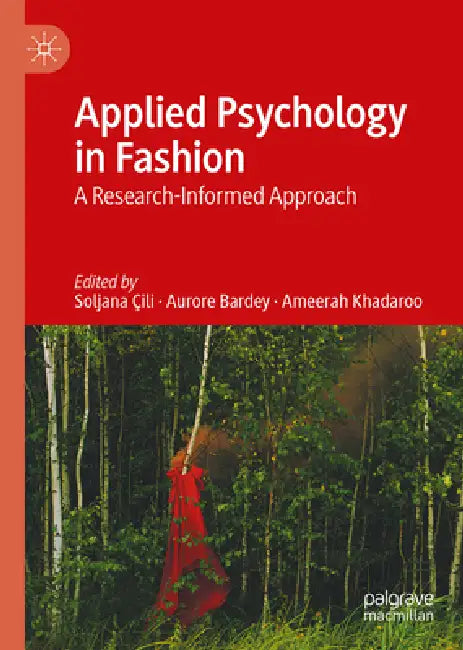 Applied Psychology in Fashion: A Research-Informed Approach by Soljana Çili, Aurore Bardey, Ameerah Khadaroo
