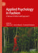 Applied Psychology in Fashion: A Research-Informed Approach by Soljana Çili, Aurore Bardey, Ameerah Khadaroo