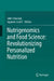 Nutrigenomics and Food Science: Revolutionizing Personalized Nutrition by Jobil J. Arackal, Jayasree Joshi T.