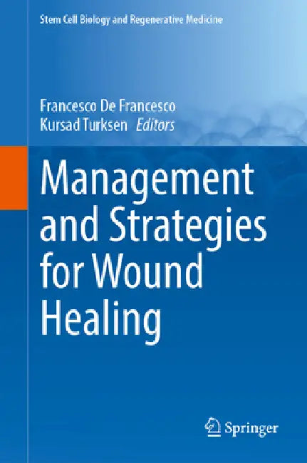 Management and Strategies for Wound Healing by Francesco de Francesco, Kursad Turksen