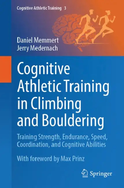 Cognitive Athletic Training in Climbing and Bouldering: Training Strength, Endurance, Speed, Coordination, and Cognitive Abilities by Daniel Memmert