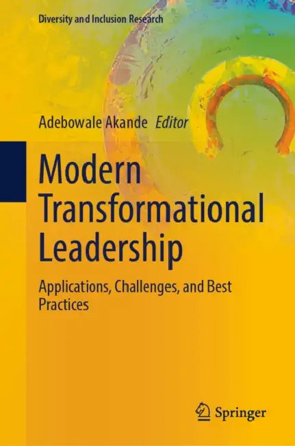 Modern Transformational Leadership: Applications, Challenges, and Best Practices by Adebowale Akande