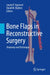 Bone Flaps in Reconstructive Surgery: Anatomy and Technique by Jayant P. Agarwal