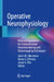 Operative Neurophysiology: Practical Application for Comprehensive Neuromonitoring and Neuromapping Techniques by Justin W. Silverstein