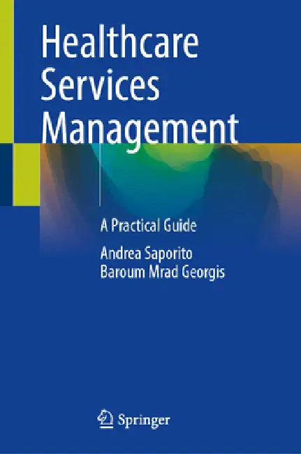 Healthcare Services Management: A Practical Guide by Andrea Saporito, Baroum Mrad Georgis