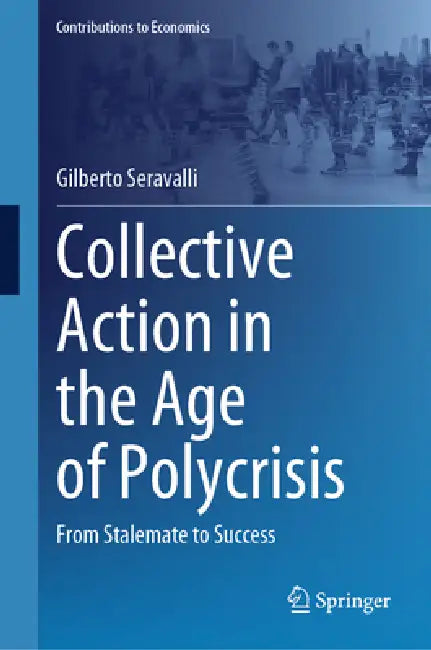 Collective Action in the Age of Polycrisis: From Stalemate to Success by Gilberto Seravalli