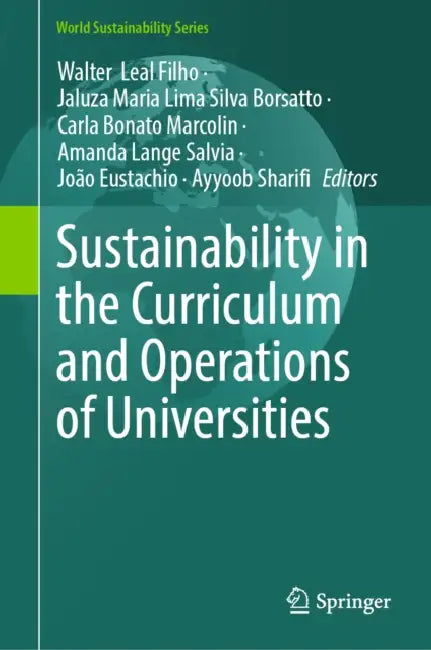 Sustainability in the Curriculum and Operations of Universities by Walter Leal Filho, Jaluza Maria Lima Silva Borsatto, Carla Bonato Marcolin