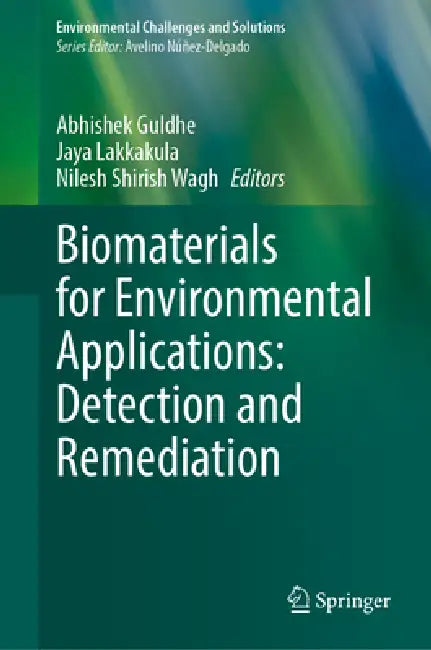 Biomaterials for Environmental Applications: Detection and Remediation by Abhishek Guldhe, Jaya Lakkakula, Nilesh Shirish Wagh