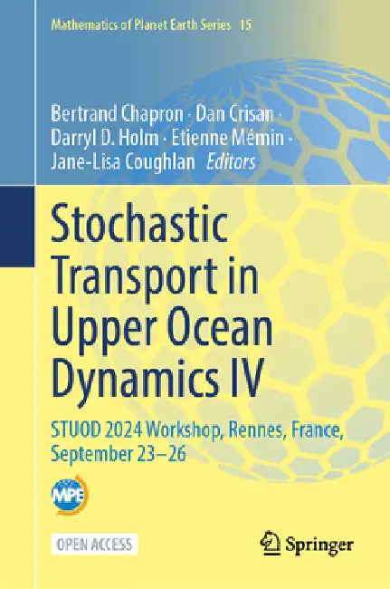 Stochastic Transport in Upper Ocean Dynamics IV: Stuod 2024 Workshop, Rennes, France, September 23-26 by Bertrand Chapron, Dan Crisan, Darryl D. Holm