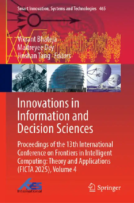 Innovations in Information and Decision Sciences: Proceedings of the 13th International Conference on Frontiers in Intelligent Computing: Theory and A by Vikrant Bhateja, Maitreyee Dey, Jinshan Tang