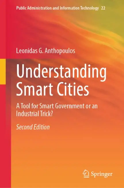 Understanding Smart Cities: A Tool for Smart Government or an Industrial Trick? by Leonidas G. Anthopoulos