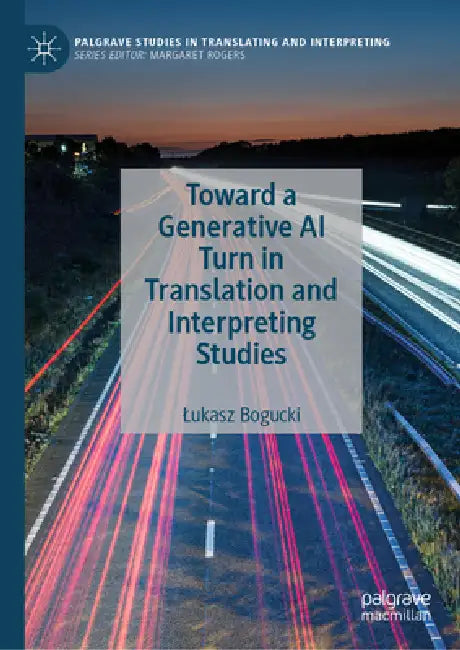 Toward a Generative AI Turn in Translation and Interpreting Studies by Lukasz Bogucki