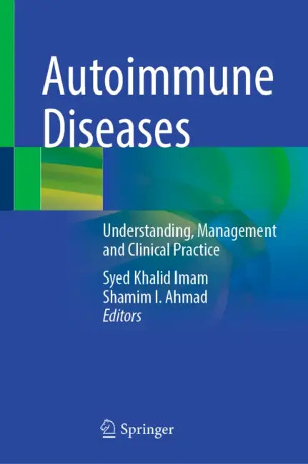 Autoimmune Diseases: Understanding, Management and Clinical Practice by Syed Khalid Imam