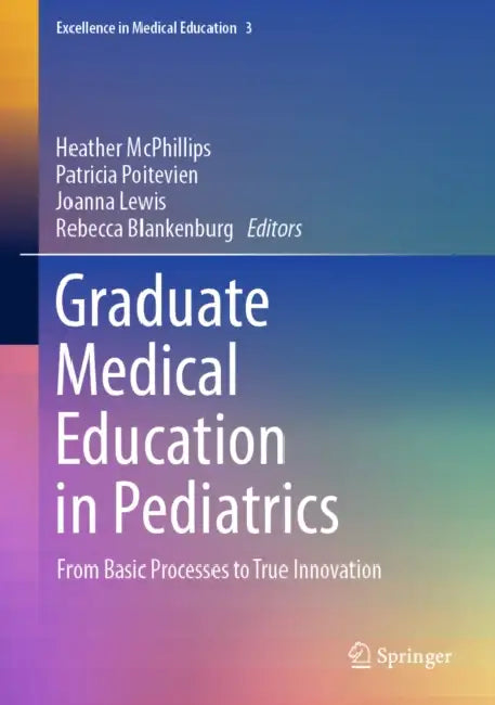 Graduate Medical Education in Pediatrics: From Basic Processes to True Innovation by Heather McPhillips