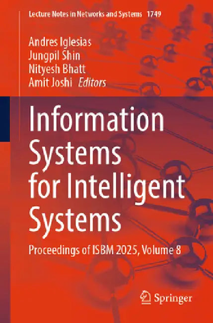 Information Systems for Intelligent Systems: Proceedings of Isbm 2025 by Andres Iglesias