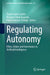Regulating Autonomy: Ethics, Values and Governance in Artificial Intelligence by Daniel López-Castro