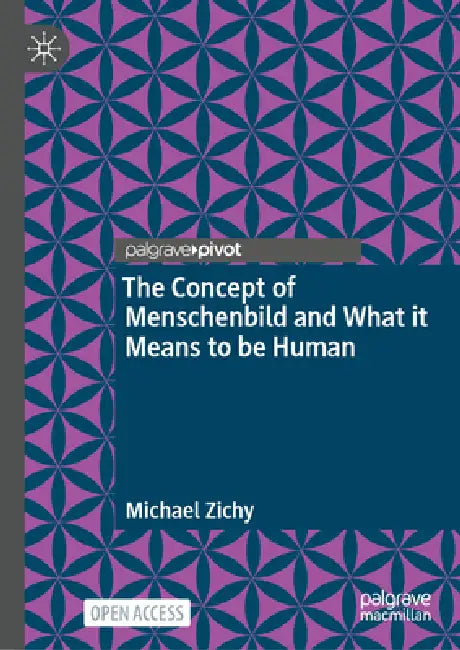 The Concept of Menschenbild and What It Means to Be Human by Michael Zichy