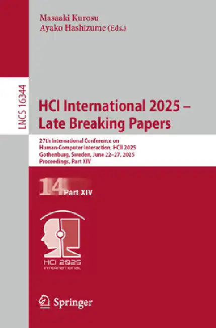 HCI International 2025 – Late Breaking Papers: 27th International Conference on Human-Computer Interaction, Hcii 2025, Gothenburg, Sweden, June 22-27, by Brian K. Smith