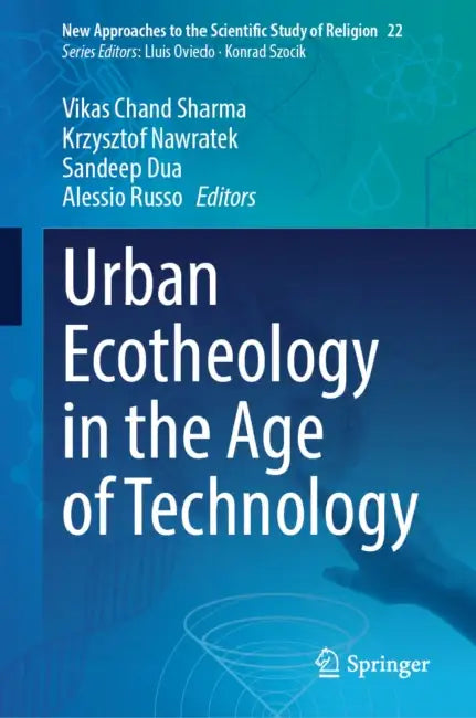 Urban Ecotheology in the Age of Technology by Vikas Chand Sharma