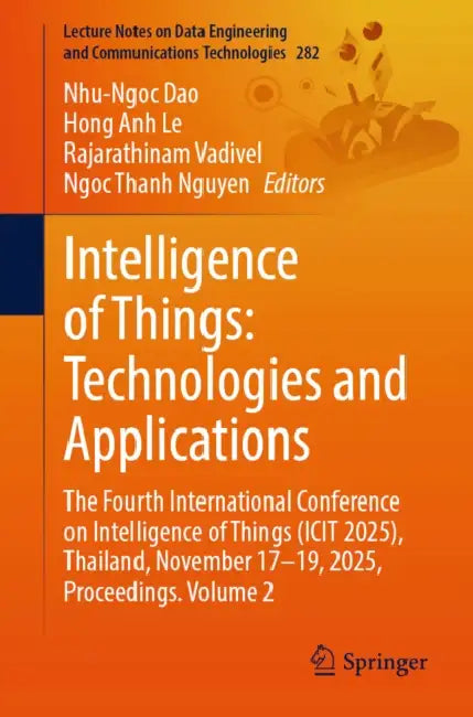 Intelligence of Things: Technologies and Applications: The Fourth International Conference on Intelligence of Things (Icit 2025), Thailand, November 1 by Nhu-Ngoc Dao, Hong Anh Le, Rajarathinam Vadivel