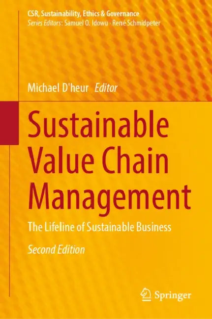 Sustainable Value Chain Management: The Lifeline of Sustainable Business by Michael D'Heur