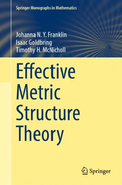 Effective Metric Structure Theory by Johanna N. Y. Franklin