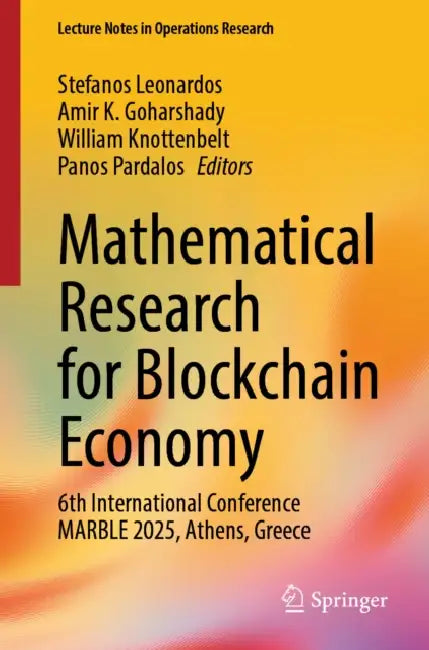 Mathematical Research for Blockchain Economy: 6th International Conference Marble 2025, Athens, Greece by Stefanos Leonardos