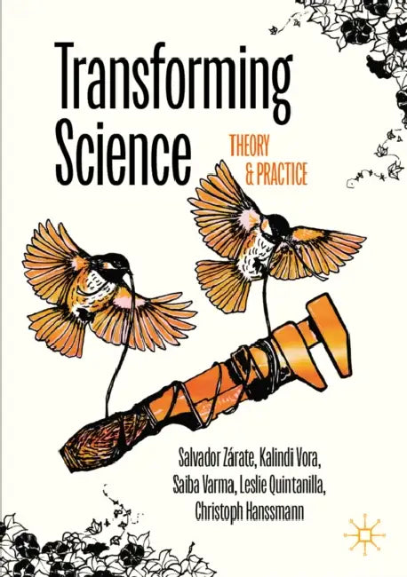 Transforming Science: Theory and Practice by Salvador Zárate, Kalindi Vora, Saiba Varma