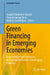 Green Financing in Emerging Economies: Empowering Small Enterprises for Sustainable Growth in Developing Countries by Joseph Olorunfemi Akande, Yiseyon Sunday Hosu, Simbarashe Ndhleve