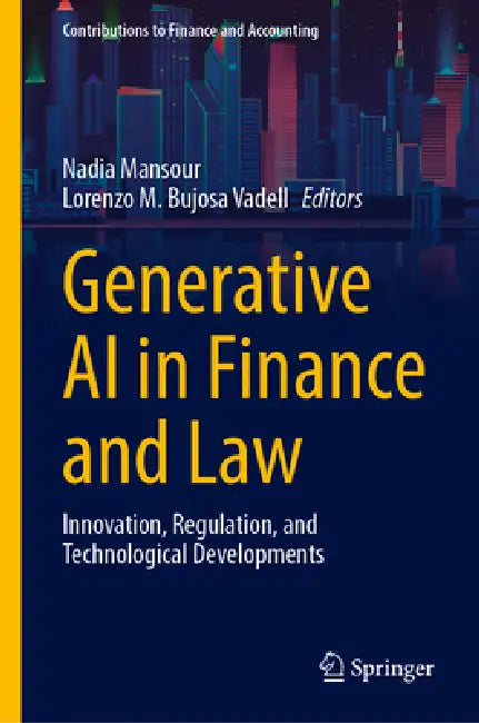 Generative AI in Finance and Law: Innovation, Regulation, and Technological Developments by Nadia Mansour