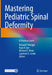 Mastering Pediatric Spinal Deformity: A Practical Guide by Richard P. Menger