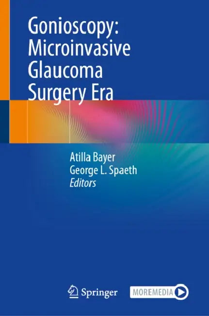Gonioscopy: Microinvasive Glaucoma Surgery Era by Atilla Bayer